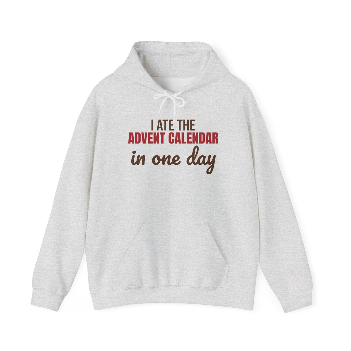 I Ate the Advent Calendar in One Day Hoodie, Funny Christmas Hoodie