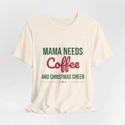 Mama Needs Coffee and Christmas Cheer Shirt, Mom Christmas T-Shirt, Coffee Mom Tee