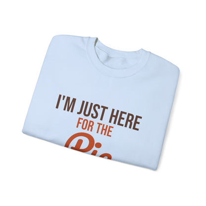 I'm Just Here for the Pie Sweatshirt, Funny Thanksgiving Crewneck