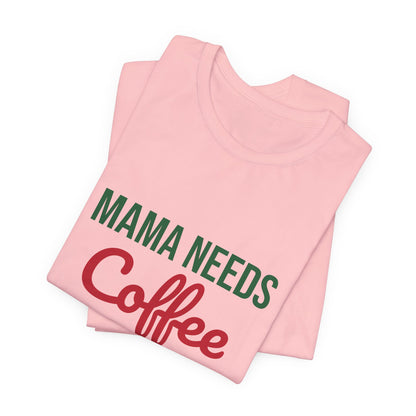 Mama Needs Coffee and Christmas Cheer Shirt, Mom Christmas T-Shirt, Coffee Mom Tee