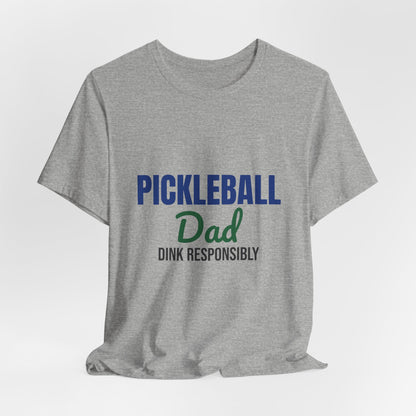 Pickleball Dad Dink Responsibly Shirt, Pickleball Dad T-Shirt, Pickleball Gift