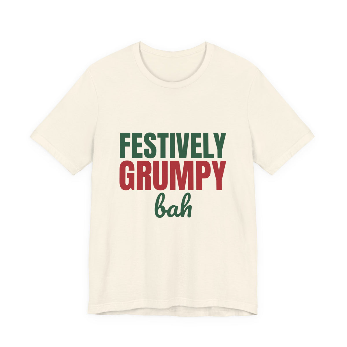 Festively Grumpy Bah Shirt, Funny Christmas T-Shirt, Funny Christmas Gift