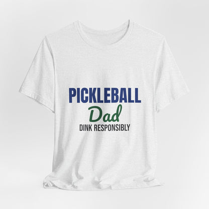 Pickleball Dad Dink Responsibly Shirt, Pickleball Dad T-Shirt, Pickleball Gift
