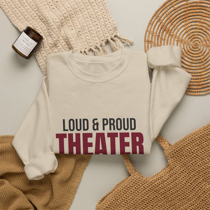 Loud and Proud Theater Mom Sweatshirt, Theater Mom Crewneck