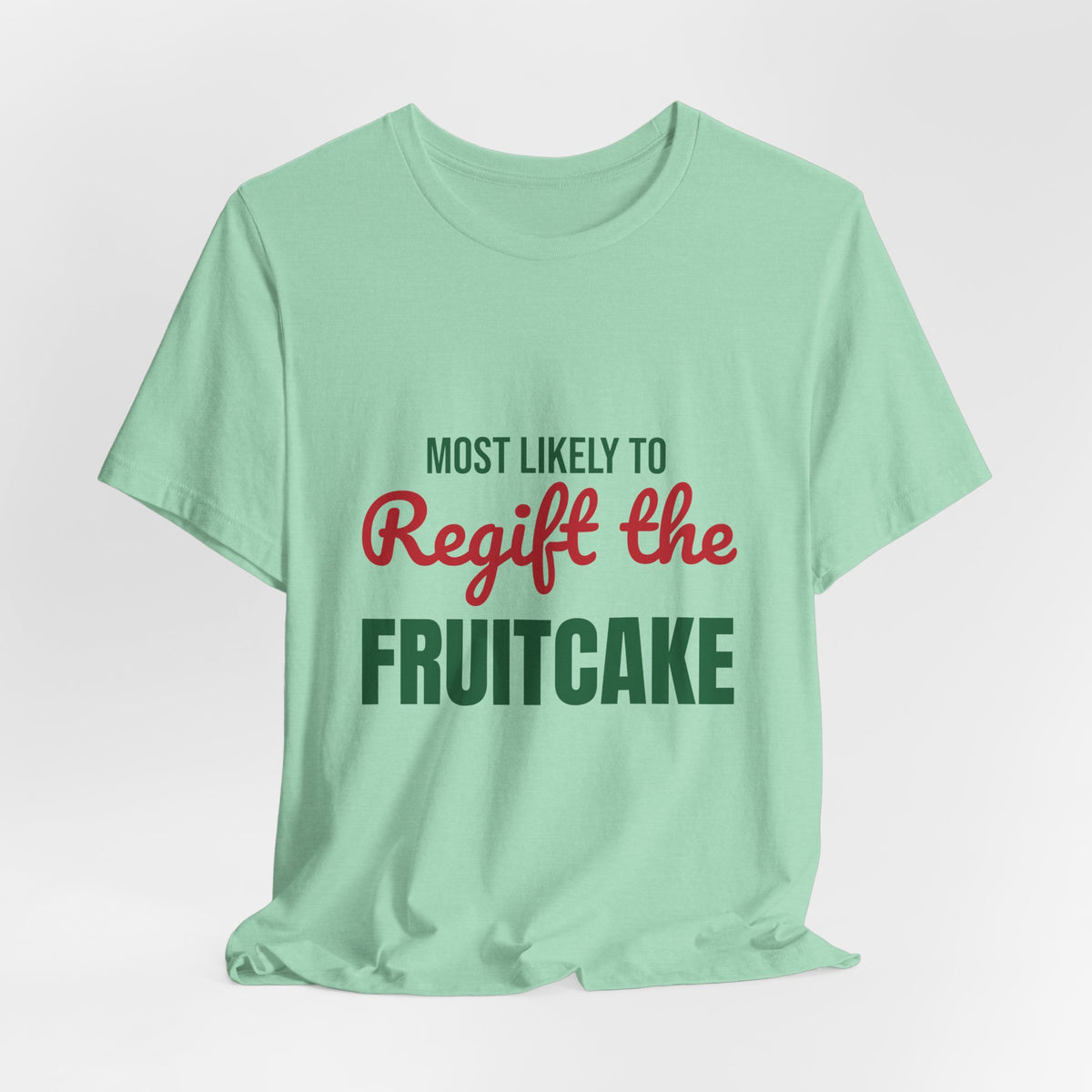 Most Likely to Regift the Fruitcake Shirt, Most Likely to Regift the Fruitcake T-Shirt, Family Christmas