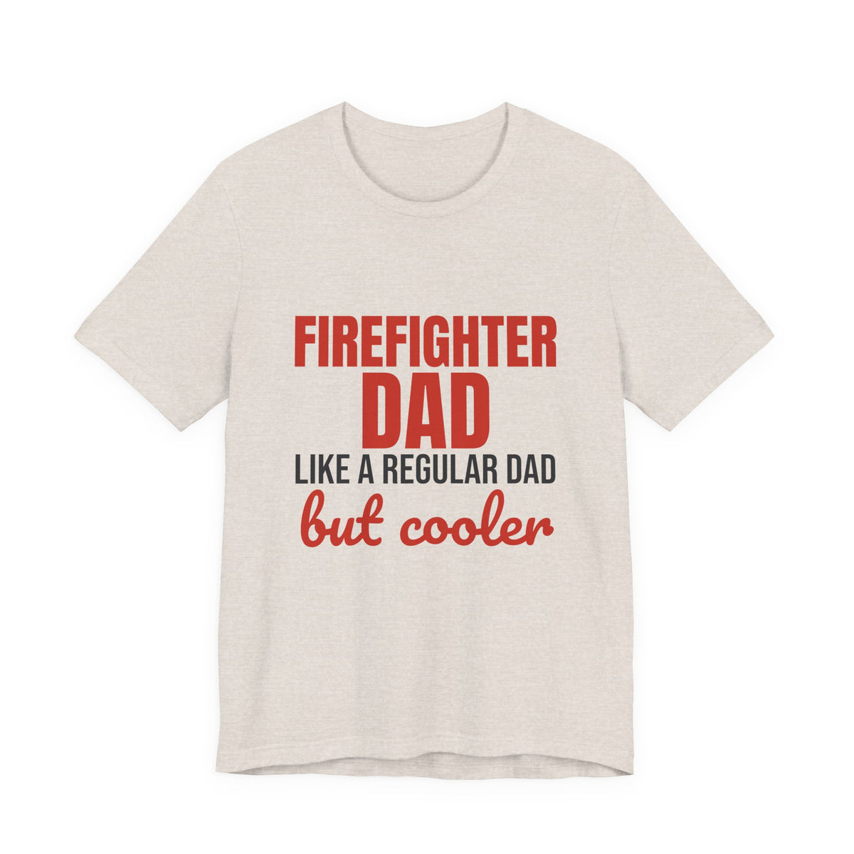 Firefighter Dad Like a Regular Dad But Cooler Shirt, Funny Firefighter Dad T-Shirt, Firefighter Dad Gift