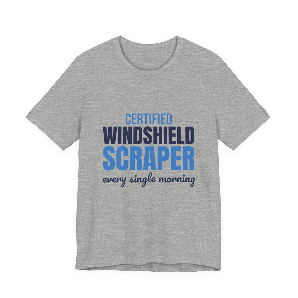 Certified Windshield Scraper Every Single Morning Shirt, Funny Winter T-Shirt, Funny Winter Gift