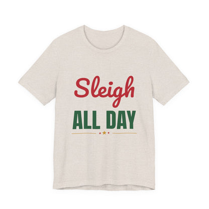 Sleigh All Day Shirt, Funny Christmas T-Shirt, Holiday Pun Tee