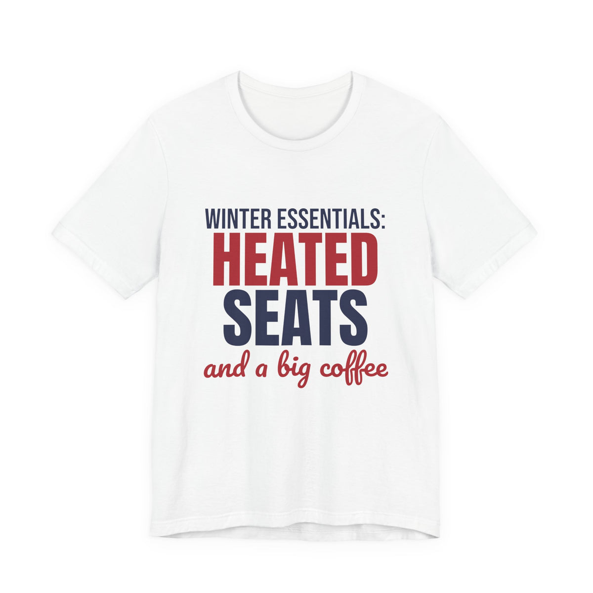 Winter Essentials Heated Seats and a Big Coffee Shirt