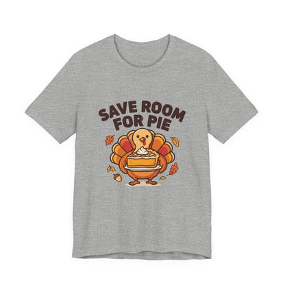 Save Room for Pie Thanksgiving Turkey Shirt, Save Room for Pie Thanksgiving T-Shirt