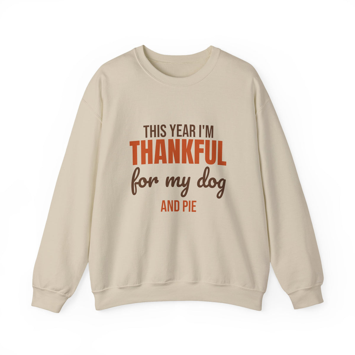 This Year I'm Thankful for My Dog and Pie Sweatshirt, Dog Lover Thanksgiving Crewneck Sweatshirt