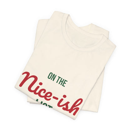 On the Nice-ish List Shirt, Funny Christmas T-Shirt, Naughty or Nice Tee