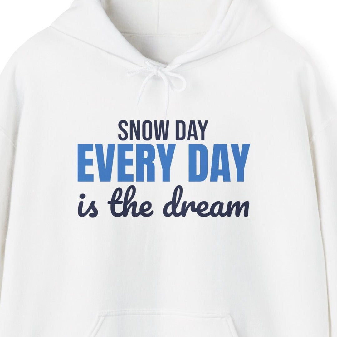 Snow Day Every Day Is the Dream Hoodie, Snow Day Hoodie lifestyle