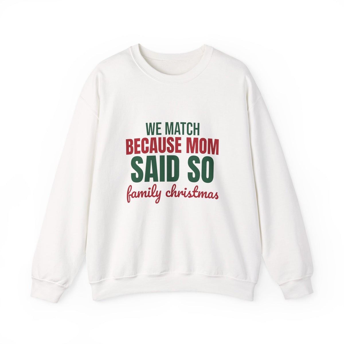 We Match Because Mom Said So Family Christmas Sweatshirt, Family Christmas Crewneck Sweatshirt