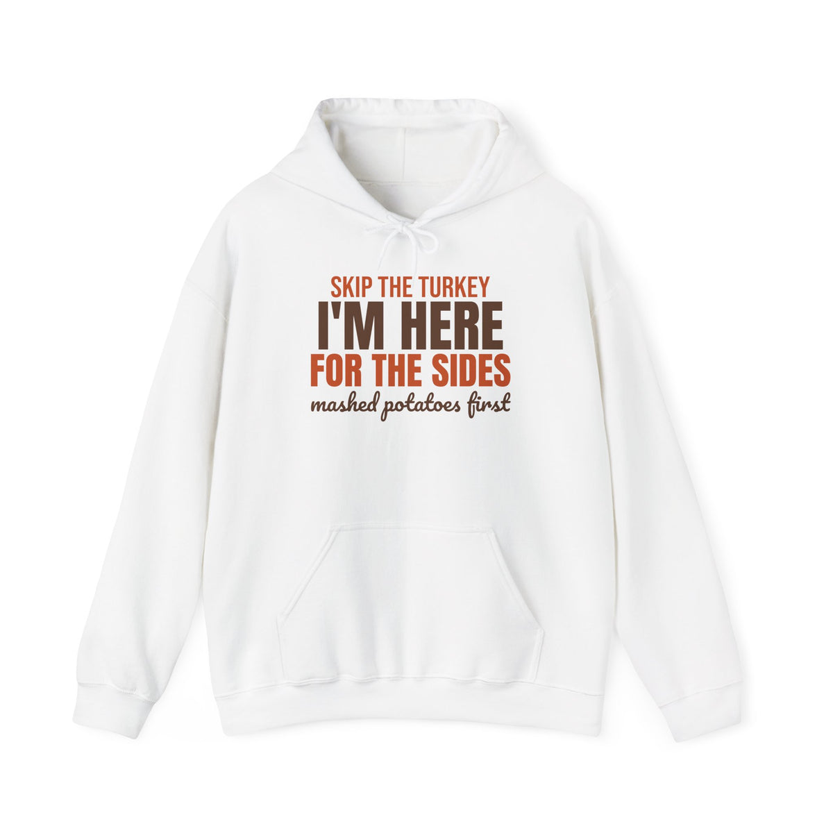 Skip the Turkey I'm Here for the Sides Hoodie, Funny Thanksgiving Hoodie