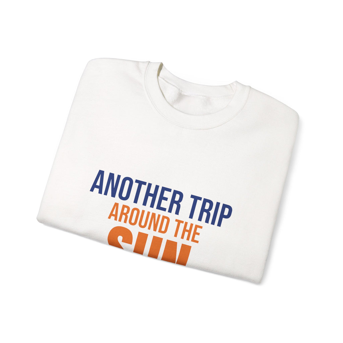 Another Trip Around the Sun Sweatshirt, Birthday Crewneck, Birthday Gift