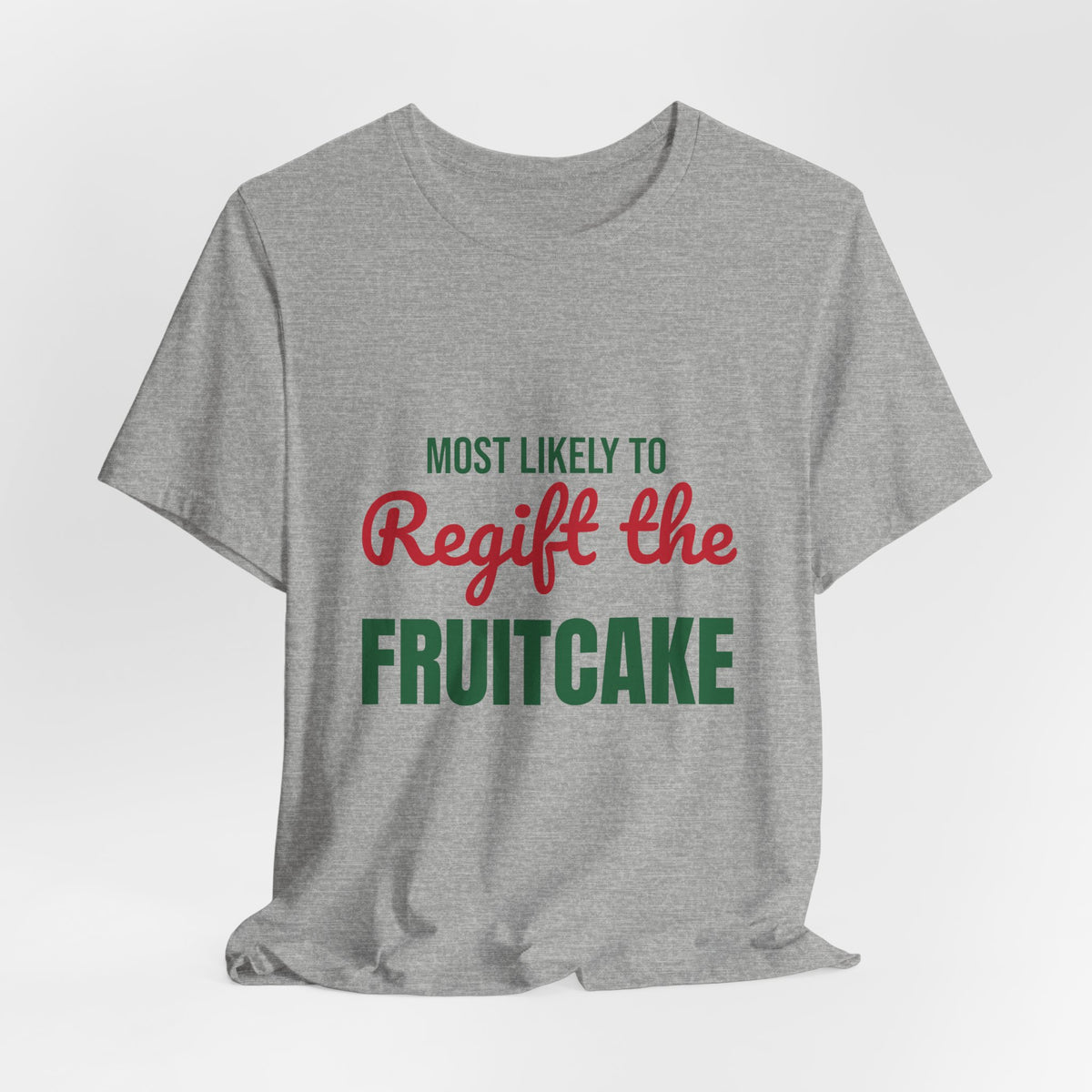 Most Likely to Regift the Fruitcake Shirt, Most Likely to Regift the Fruitcake T-Shirt, Family Christmas