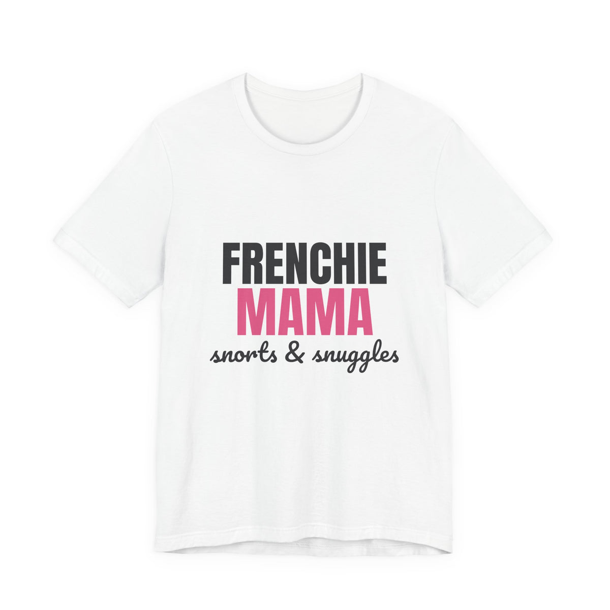 Frenchie Mama Snorts And Snuggles Shirt, Frenchie Mama T-Shirt, Frenchie Lover Gift