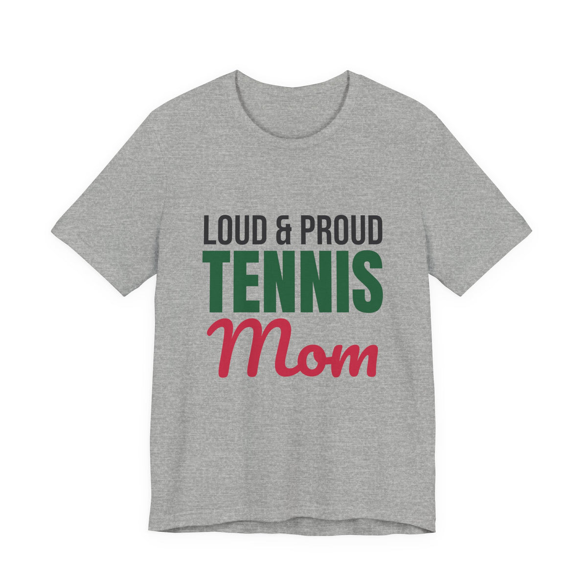Loud and Proud Tennis Mom Shirt, Tennis Mom T-Shirt, Game Day Tee