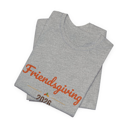 Friendsgiving 2026 Shirt, Thanksgiving T-Shirt, Matching Friends Fall Tee