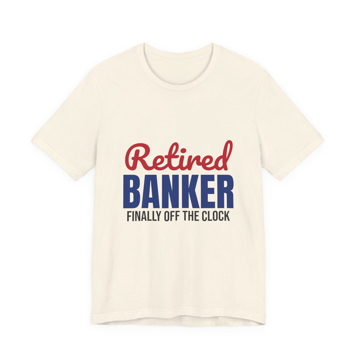 Retired Banker Finally Off the Clock Shirt, Banker Retirement T-Shirt, Retired Banker Gift