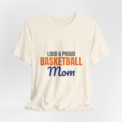 Loud and Proud Basketball Mom Shirt, Basketball Mom T-Shirt, Game Day Tee
