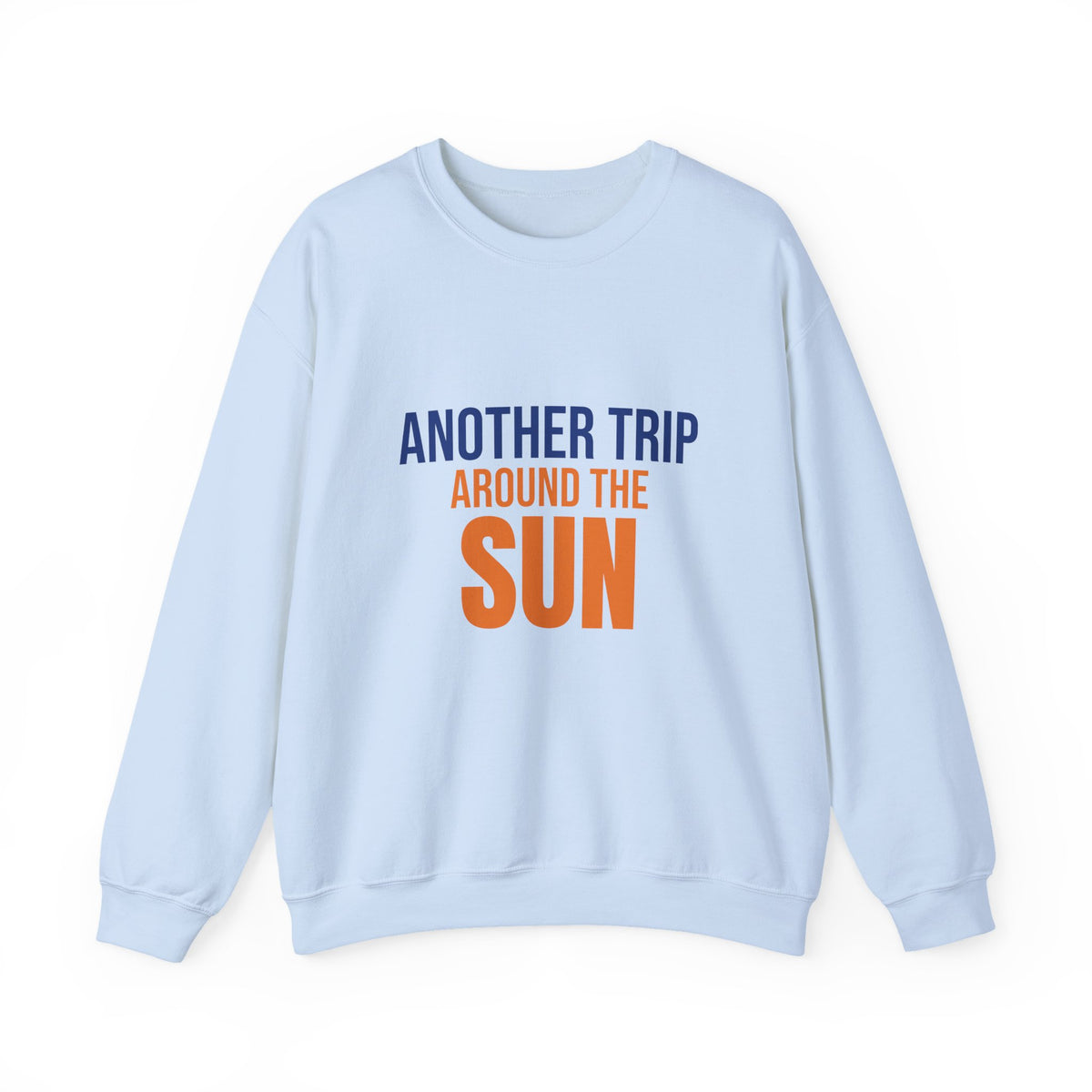 Another Trip Around the Sun Sweatshirt, Birthday Crewneck, Birthday Gift