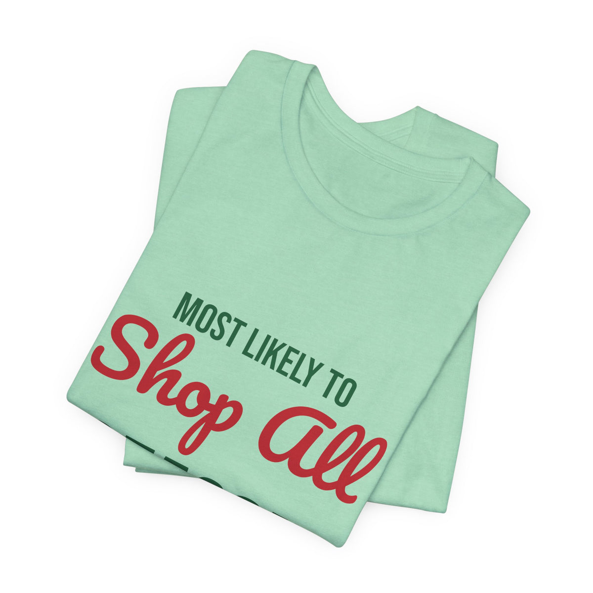Most Likely to Shop All Season Shirt, Most Likely to Shop All Season T-Shirt, Family Christmas