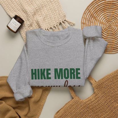 Hike More Worry Less Sweatshirt, Hike More Worry Less Crewneck Sweatshirt