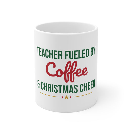 Teacher Fueled by Coffee and Christmas Cheer Mug