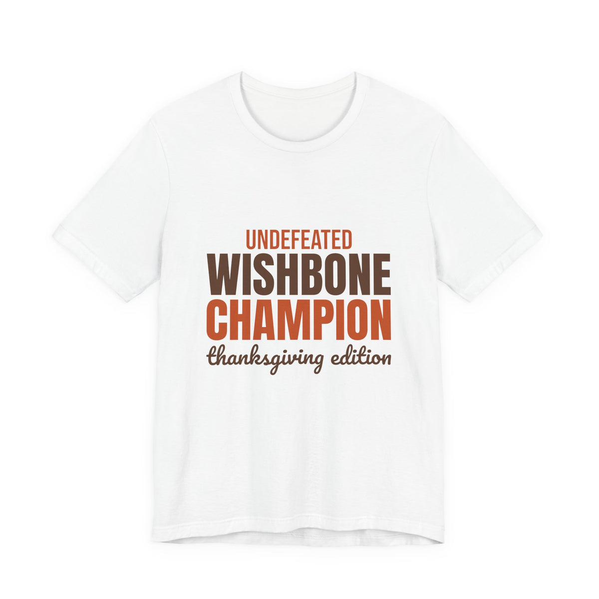 Undefeated Wishbone Champion Thanksgiving Edition Shirt, Funny Thanksgiving T-Shirt, Funny Thanksgiving Gift