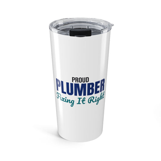 Proud Plumber Fixing It Right Tumbler