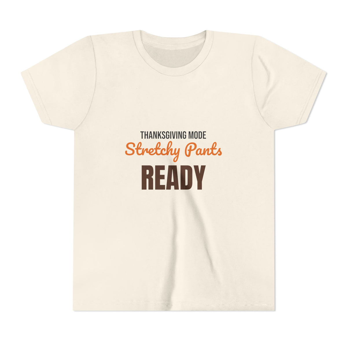 Thanksgiving Mode Stretchy Pants Ready Kids Shirt, Kids Stretchy Pants Ready Thanksgiving Tee
