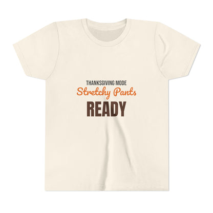 Thanksgiving Mode Stretchy Pants Ready Kids Shirt, Kids Stretchy Pants Ready Thanksgiving Tee