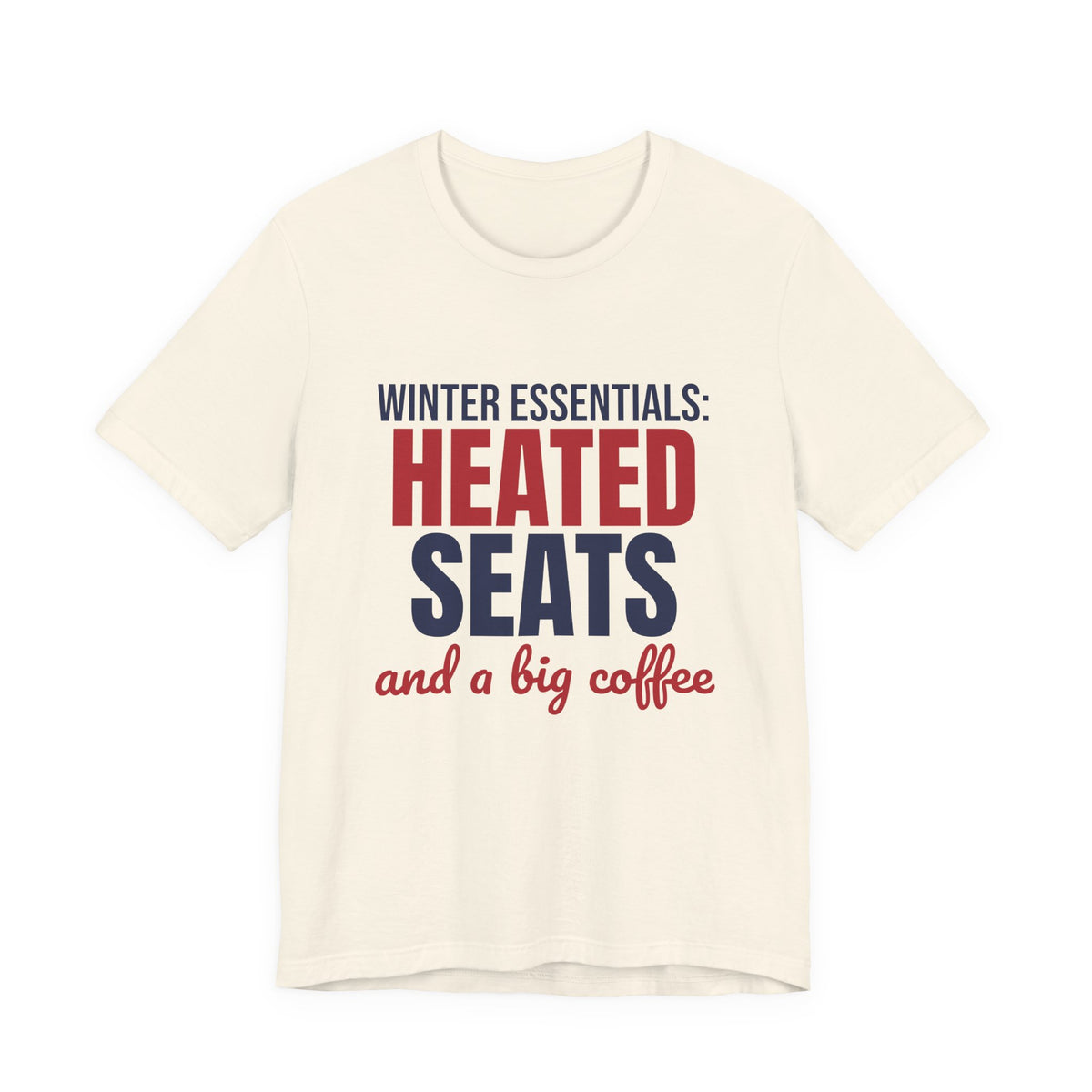 Winter Essentials Heated Seats and a Big Coffee Shirt, Funny Winter T-Shirt, Funny Winter Gift