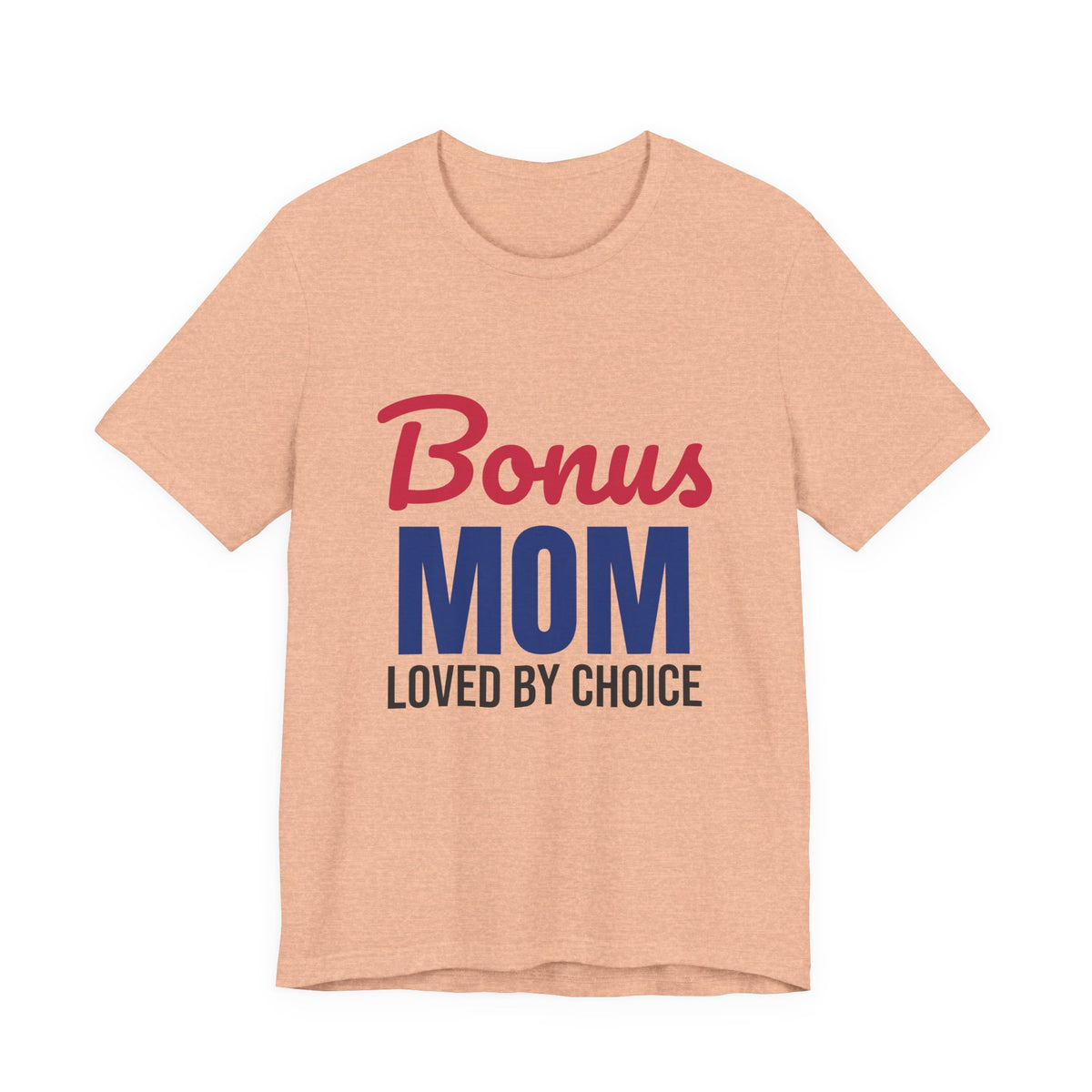 Bonus Mom Loved by Choice Shirt, Bonus Mom T-Shirt, Stepmom Gift