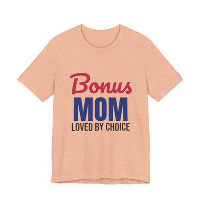 Bonus Mom Loved by Choice Shirt, Bonus Mom T-Shirt, Stepmom Gift