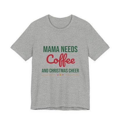 Mama Needs Coffee and Christmas Cheer Shirt, Mom Christmas T-Shirt, Coffee Mom Tee