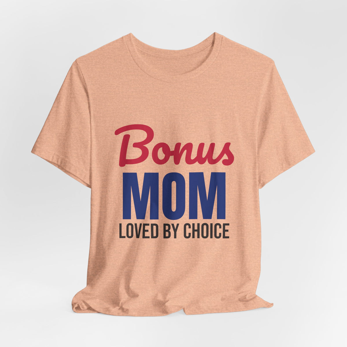 Bonus Mom Loved by Choice Shirt, Bonus Mom T-Shirt, Stepmom Gift