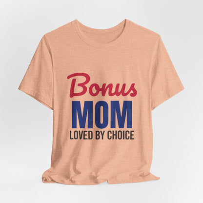 Bonus Mom Loved by Choice Shirt, Bonus Mom T-Shirt, Stepmom Gift