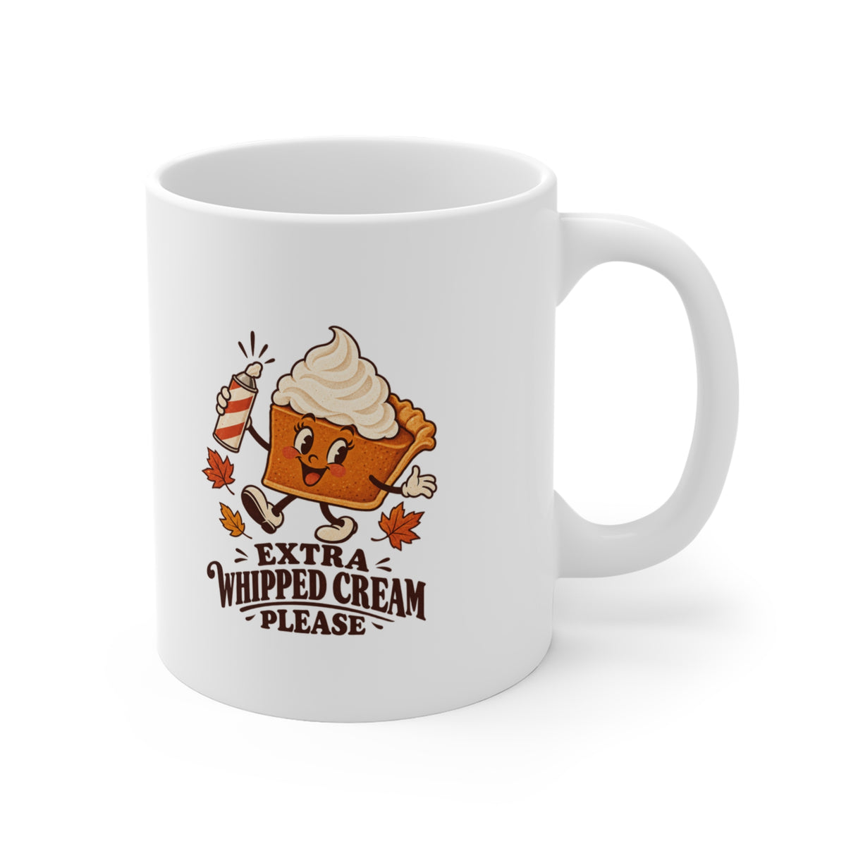 Extra Whipped Cream Please Pumpkin Pie Mug, Pumpkin Pie Thanksgiving Coffee Mug 11oz lifestyle