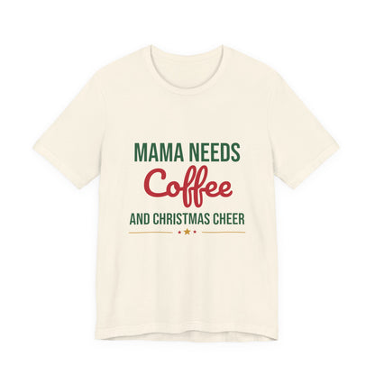 Mama Needs Coffee and Christmas Cheer Shirt, Mom Christmas T-Shirt, Coffee Mom Tee