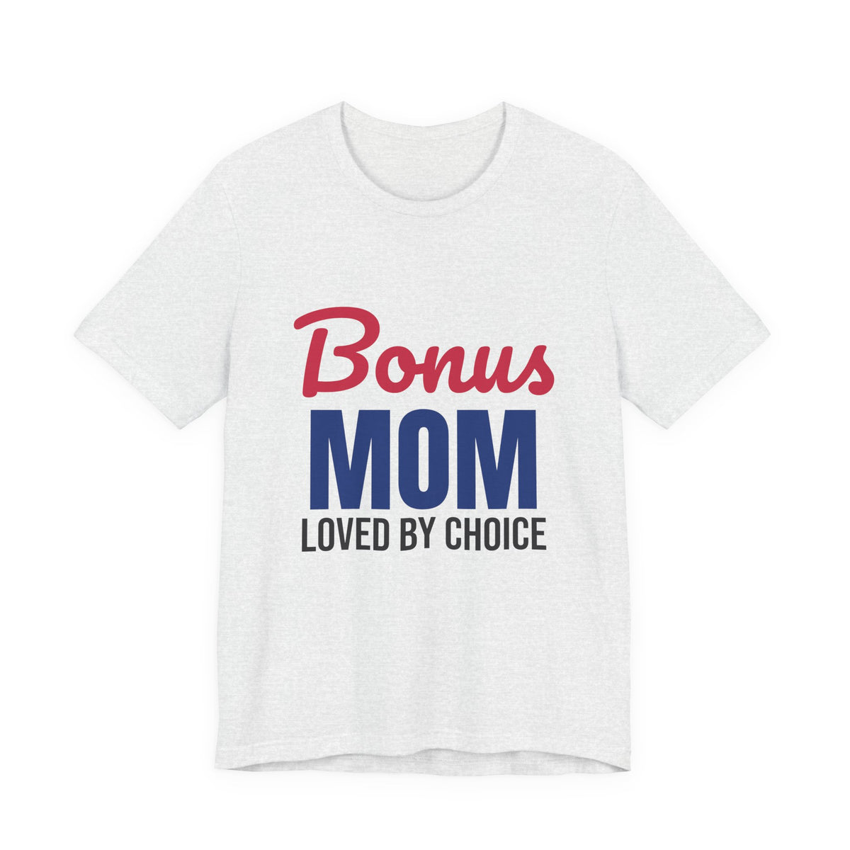 Bonus Mom Loved by Choice Shirt