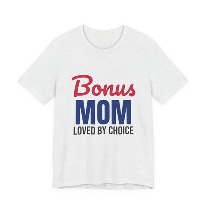 Bonus Mom Loved by Choice Shirt