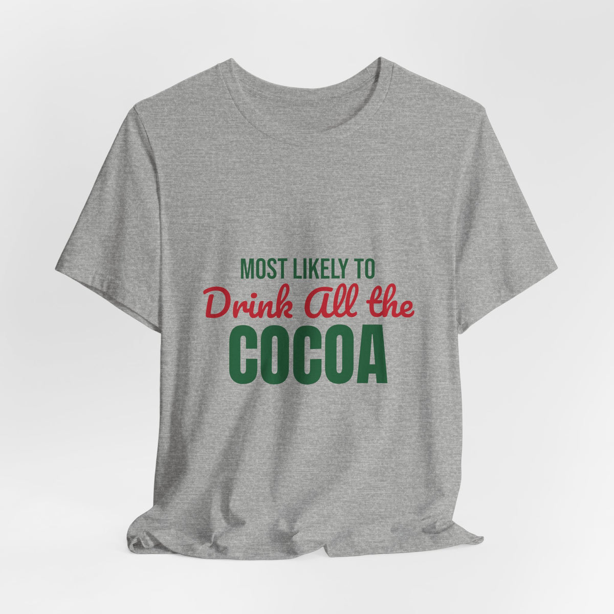 Most Likely to Drink All the Cocoa Shirt, Most Likely to Drink All the Cocoa T-Shirt, Family Christmas