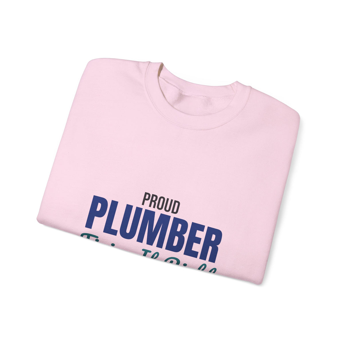 Proud Plumber Fixing It Right Sweatshirt, Plumber Crewneck Sweatshirt
