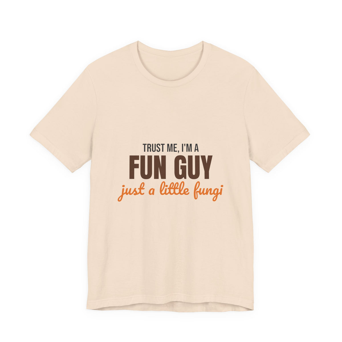 Trust Me I'm a Fun Guy Just a Little Fungi Shirt, Fun Guy Mushroom Pun T-Shirt