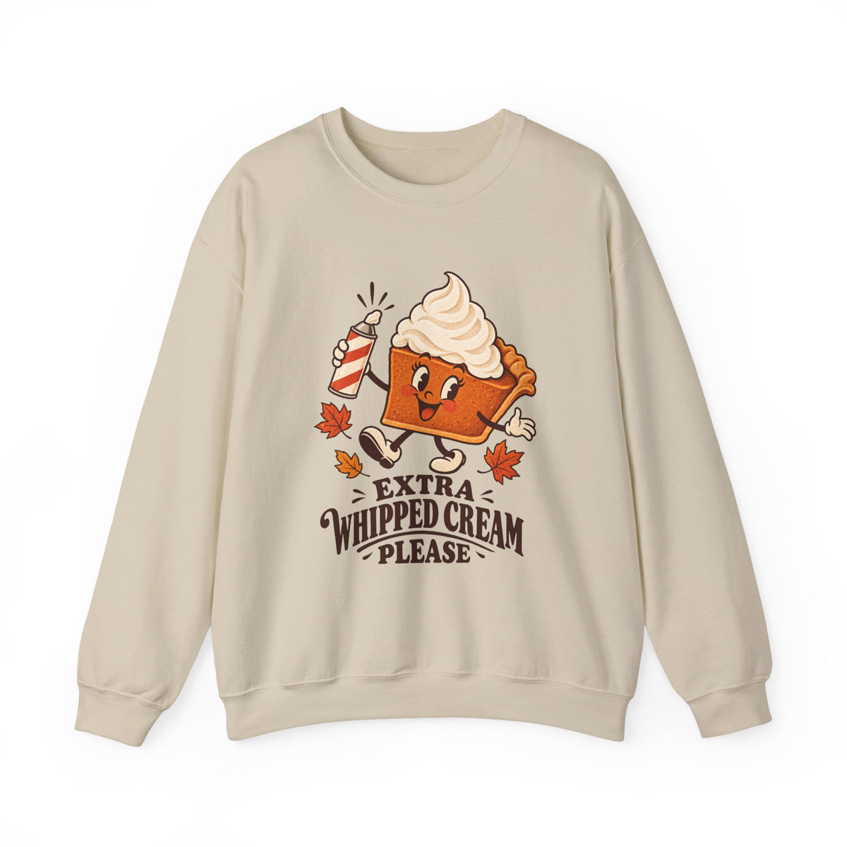 Extra Whipped Cream Please Pumpkin Pie Sweatshirt, Pumpkin Pie Thanksgiving Crewneck Sweatshirt