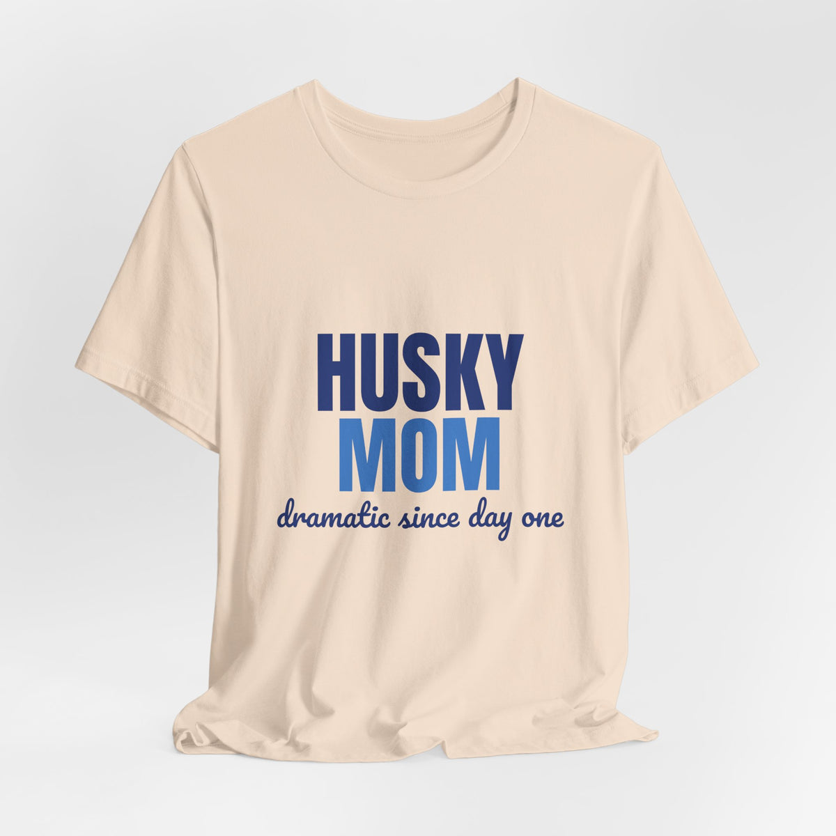Husky Mom Dramatic Since Day One Shirt, Husky Mom T-Shirt, Husky Lover Gift