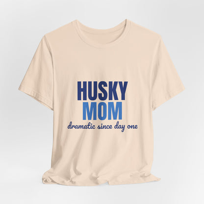 Husky Mom Dramatic Since Day One Shirt, Husky Mom T-Shirt, Husky Lover Gift